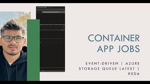 Container App Jobs | Event-driven | Azure Portal |Azure Storage Queue Latest | KEDA