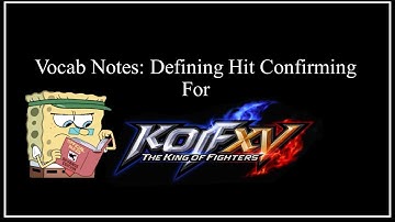 KOF XV Vocab Notes - Hit Confirming