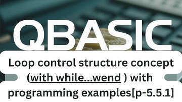 QBASIC Loops Tutorial | while…wend Loop | SEE Exam Preparation [p-5.5.1]