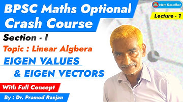 Eigenvalues and Eigenvectors | Linear Algebra | Crash Course | 66/67 BPSC | Maths Optional | Lect -1