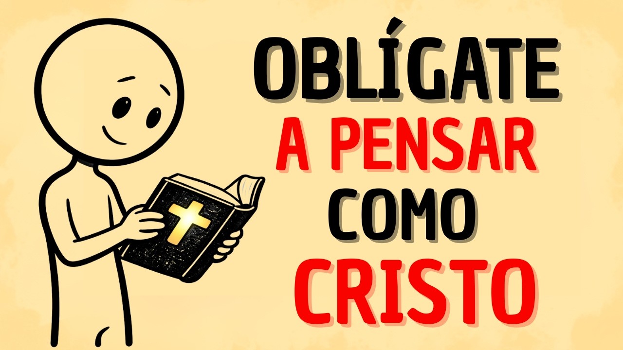 Cómo Obligarte a Pensar Como Cristo (Lo que nadie te enseña)