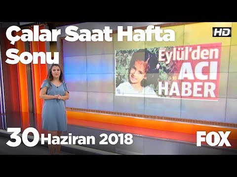 30 Haziran 2018 Çalar Saat Hafta Sonu