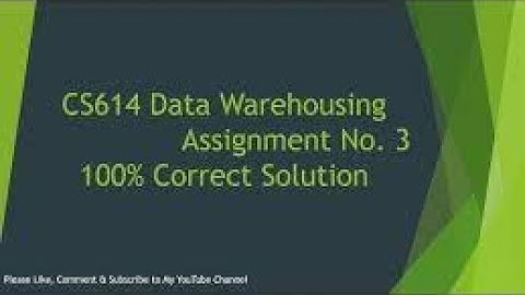 CS614 (Data Warehousing) Assignment no 3 Idea Solution Spring 2021