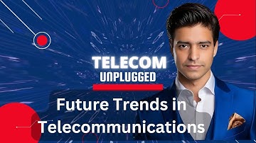 09 Telecom Unplugged: Future Trends in Telecommunications