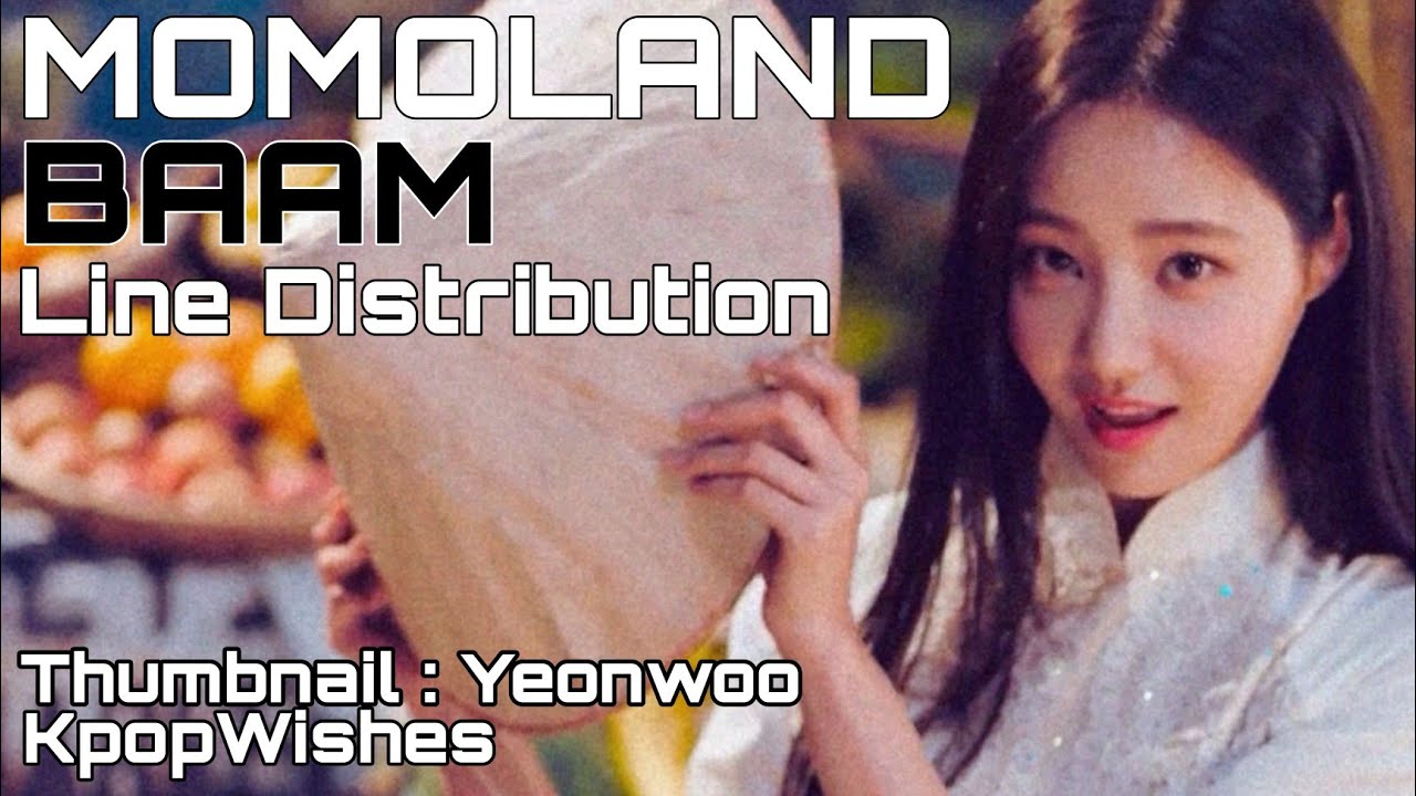 Momoland - BAAM (Line Distribution)