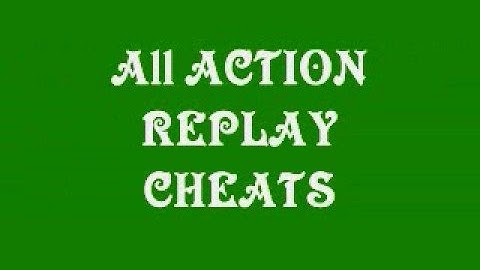 ALL ACTION REPLAY CHEATS