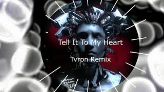 Tell It To My Heart Tvron Remix - Meduza Ft Hozier