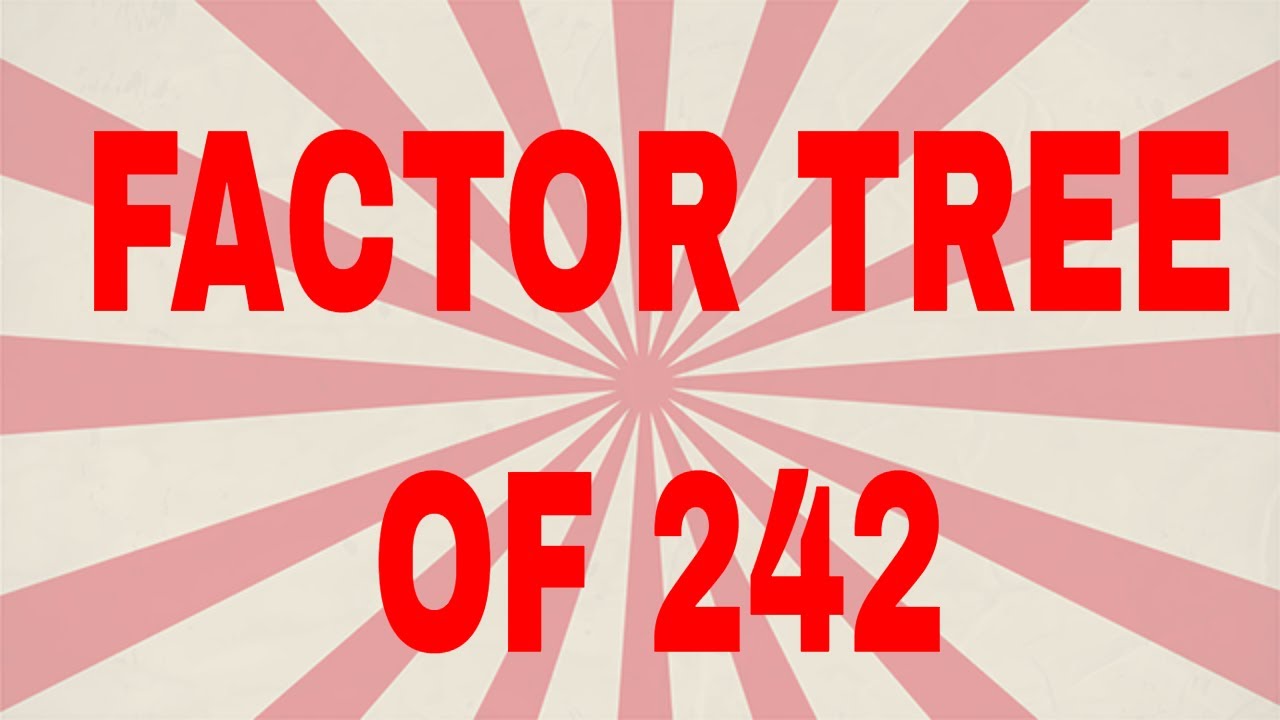 Factor Tree Of 242 Prime Factor Tree YouTube Factor Tree Of 242 Prime Factor Tree YouTube