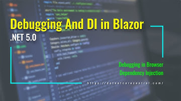 Debugging and Dependency Injection for Blazor WebAssembly (.NET 5.0)