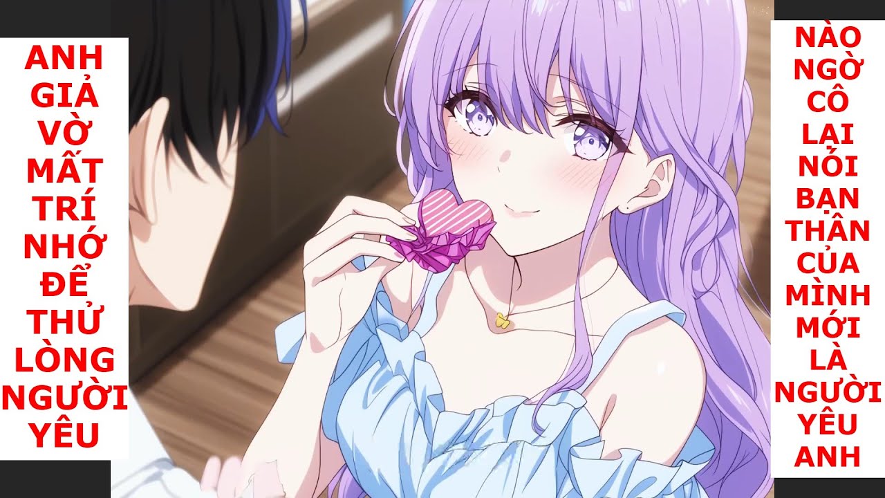 FULL ANH GIẢ VỜ MẤT TRÍ NHỚ ĐỂ THỬ LÒNG NGƯỜI YÊU,NÀO NGỜ CÔ LẠI NÓI BẠN THÂN MÌNH MỚI LÀ NY CỦA ANH