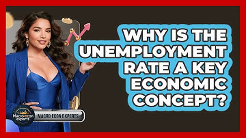 Why Is The Unemployment Rate A Key Economic Concept? - Macroecon Experts