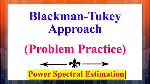 The Blackman-Tukey Approach (Problem Practice) | Power Spectral Estimation | Signal Processing |