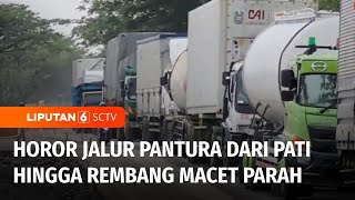 Kemacetan Parah Sejauh 40 Km Terjadi di Jalur Pantura dari Pati Sampai Rembang | Liputan 6