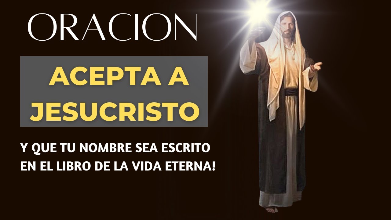 🔴🙏ORACION PARA ACEPTAR A JESUCRISTO EN TU VIDA COMO TU SEÑOR Y SALVADOR ...