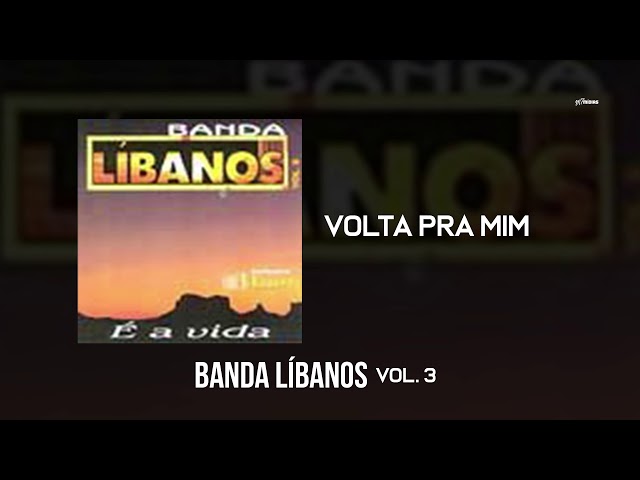 Banda Libanos - Volta pra Mim