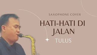 Hati-hati Di Jalan - Tulus ( Saxophone Cover) oleh JackSaxo