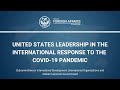 United States Leadership in the International Response to the COVID-19 Pandemic