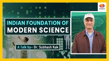Indian Foundations of Modern Science | Dr. Subhash Kak