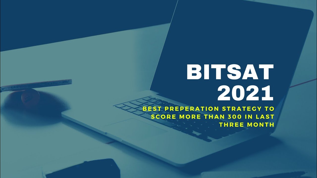 BITSAT 2021 Preparation strategy | How to score 300+ easily in bitsat ...