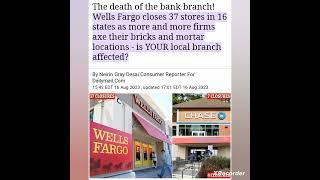 Wells Fargo bank 37 locations closed preparing Americans for automated banking digital currency....