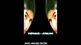 Seda Tripkolic Ayrıldım