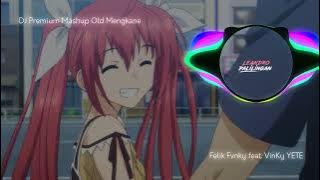 Download lagu DJ PREMIUM MASHUP OLD MENGKANE (REMIX BY VinKy YETE feat. Felik Fvnky) [REUPLOAD]