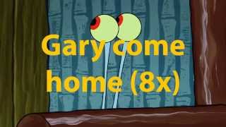 Gary Come Home lyrics - Spongebob