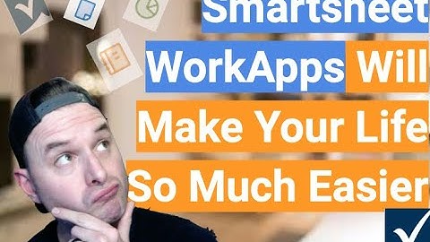 Smartsheet WorkApps Will Make Your Life Easier