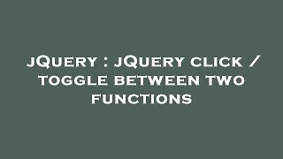 Famous jQuery : jQuery click / toggle between two functions Net Worth
