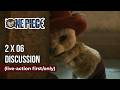 So, a lot happened // One Piece Live Action Season 2 Episode 6 Review and Discussion