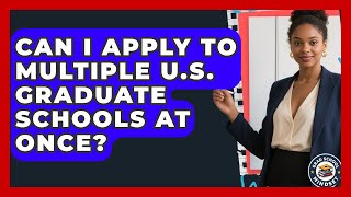 Can I Apply to Multiple U.S. Graduate Schools at Once? | Grad School Mindset News