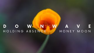 Holding Absence | Honey Moon (slowed+reverbed)