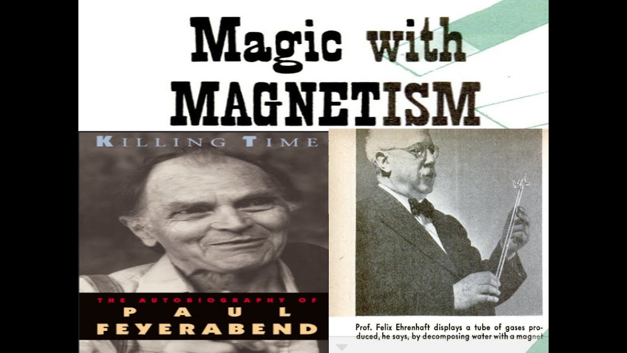 Paul Karl Feyerabend - Felix Ehrenhaft - Magic with Magnetism - Anything can go (1993)