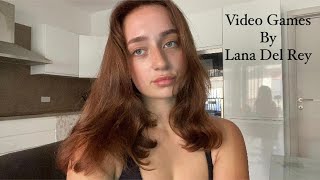 Video Games- Lana Del Rey (Cover)