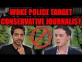 WOKE Police Target Conservative Journalist