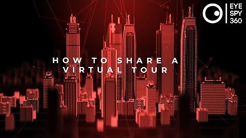 EyeSpy360: How to Share a Virtual Tour
