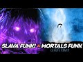 SLAVA FUNK X Mortals Funk Remix Mashup MVSTERIOUS Hxmr Yngastrobeatz EVO LXNGVX Warriyo 
