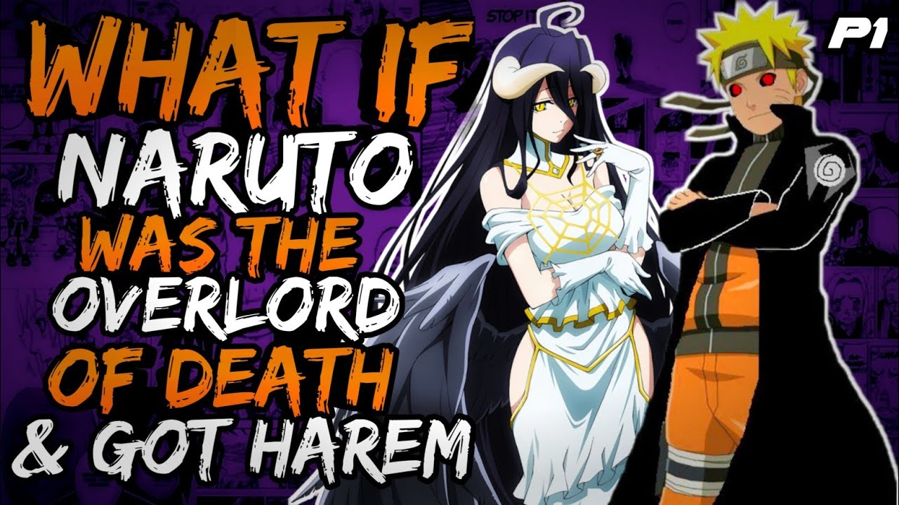What if Naruto was the Overlord of The Death and Got Harem? (NarutoxOverlord)// Part 1 //