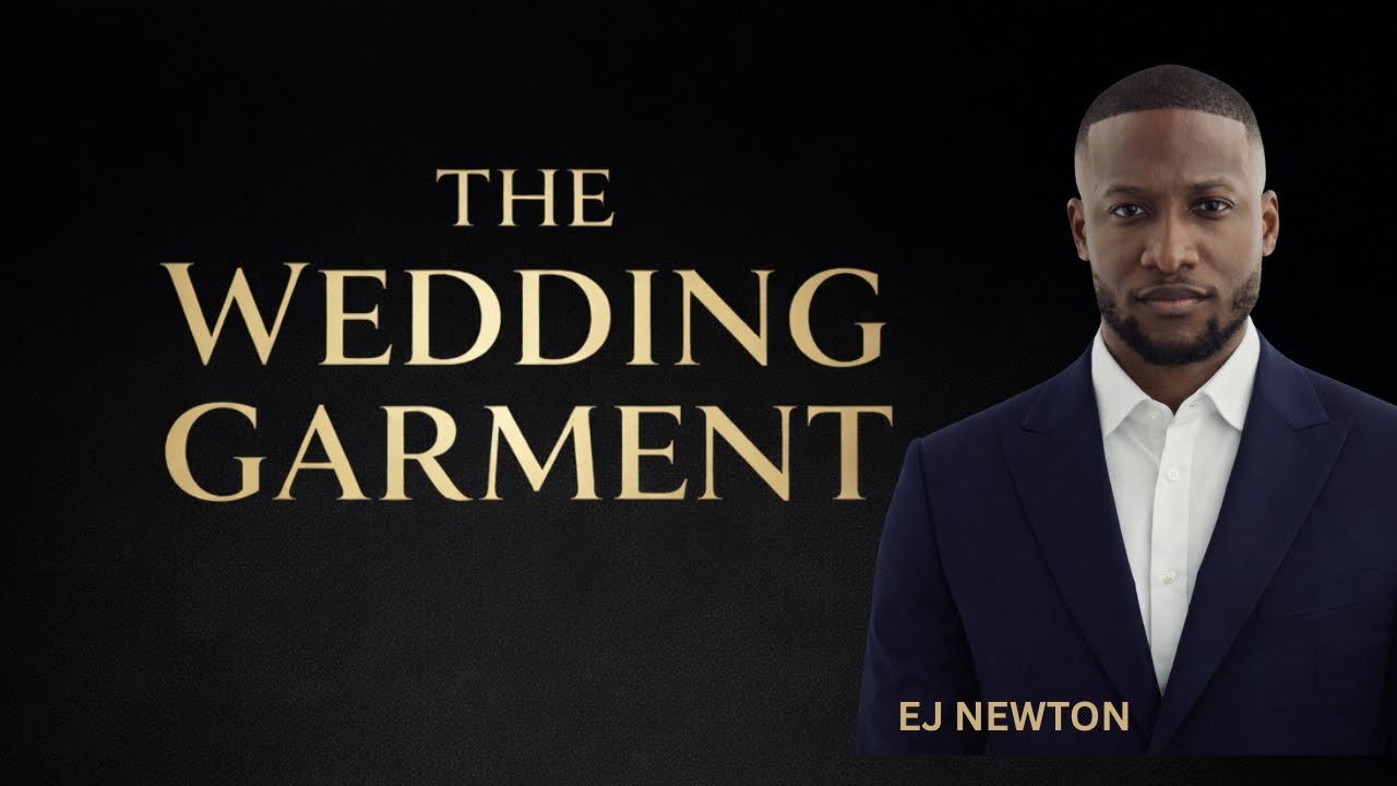 THE WEDDING GARMENT | EJ NEWTON