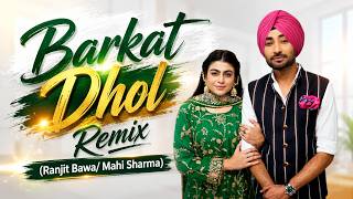 Barkat (Dhol Remix) Ranjit Bawa | Mahi Sharma | Black Virus | Kaptaan | New Punjabi Song 2026