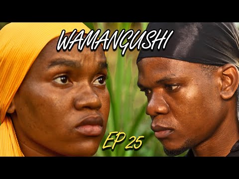 WAMANGUSHI  EPISODE 25