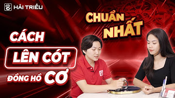 Cách lên cót đồng hồ cơ Automatic | Hướng dẫn lên dây cót đồng hồ cơ theo chiều nào mới đúng?