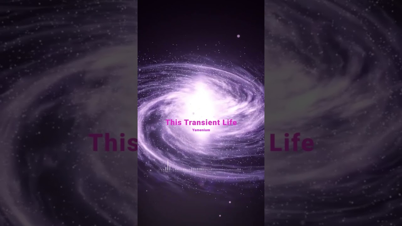 🎧 This Transient Life 🎵 | Our Milky Way Galaxy🌌🎶 