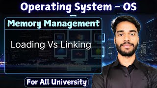 6.2 loading Vs linking | Memory Management | Operating System 