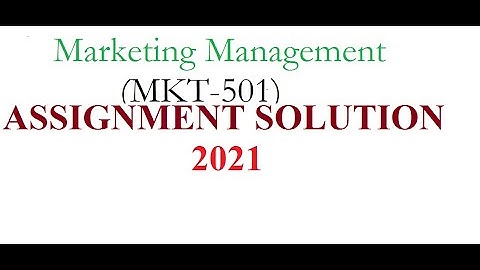 Marketing Management-(MKT-501)-ASSIGNMENT SOLUTION 2021//online accounting course