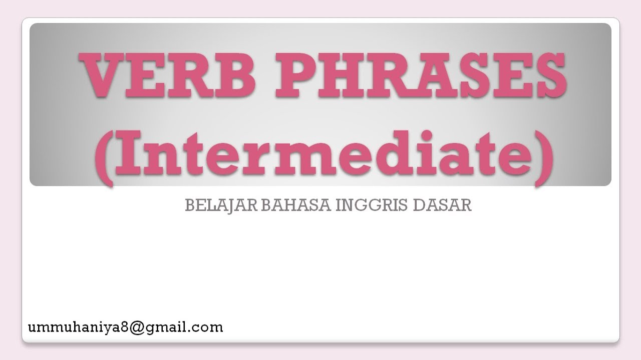Verb Phrases Intermediate Frase Kata Kerja Belajar Bahasa Inggris verb-phrases-intermediate-frase-kata-kerja-belajar-bahasa-inggris