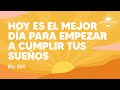 Hoy es el mejor da para empezar a cumplir tus sueos  da 304 ao 3  despertando podcast