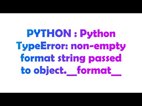 PYTHON : Python TypeError: non-empty format string passed to object.__format__