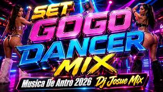 SET GOGO DANCER MIX 🍑​🔥 Musica De Antro 2026 (Dj Josue Mix)