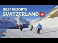Top 10 ski resorts in switzerland  202324